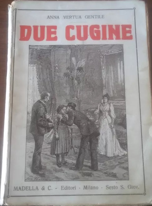 Due cugine - Anna Vertua Gentile - Madella E C - Editori - Milano - 1932 - C