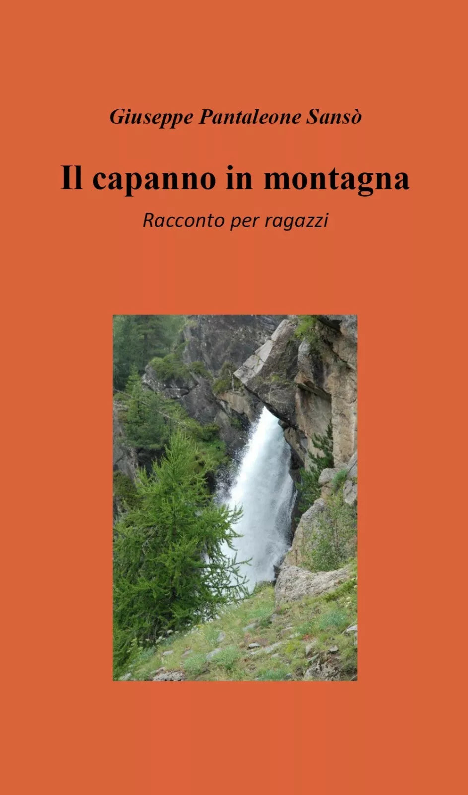 Il capanno in montagna - Giuseppe Pantaleone Sanso, 2019, Youcanprint