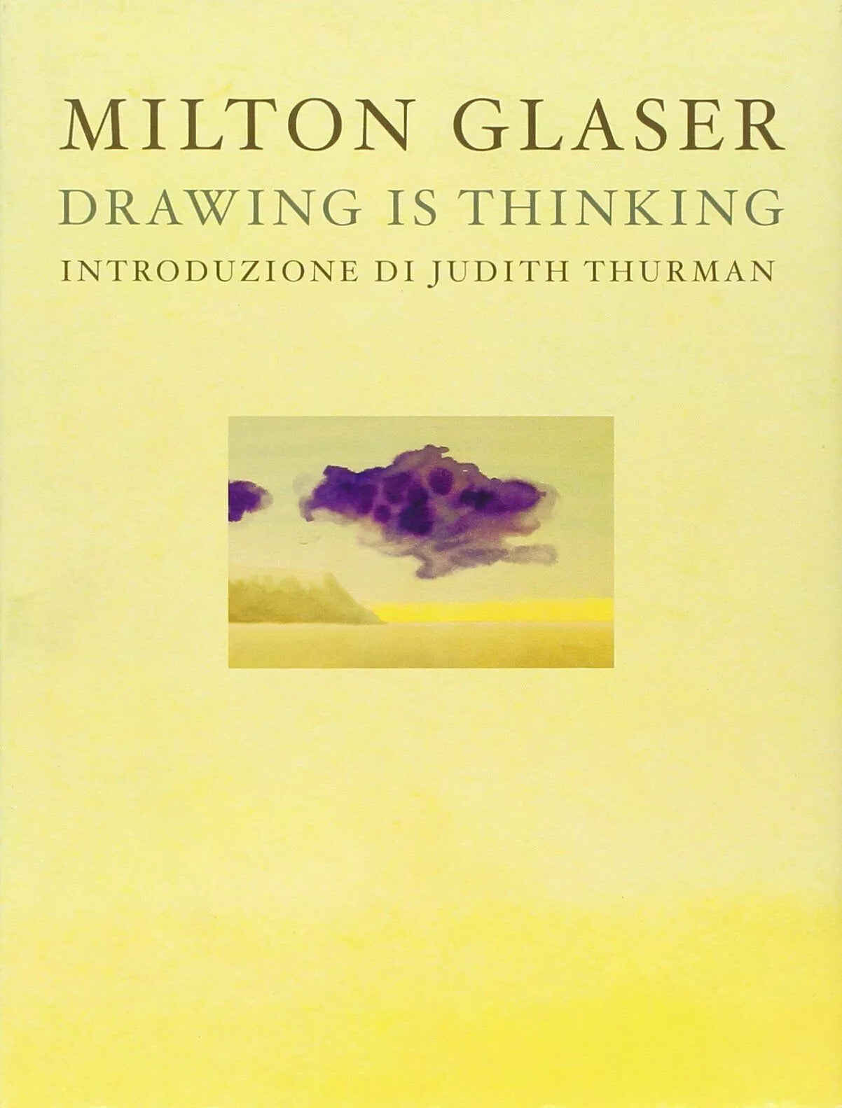 Drawing is thinking. Ediz. italiana di Milton Glaser, 2008, Edizioni Nuages