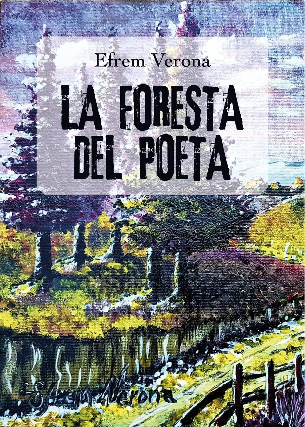 La foresta del poeta di Efrem Verona, 2019, Youcanprint