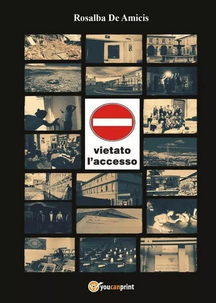 Vietato l’accesso di Rosalba De Amicis, 2017, Youcanprint - ER