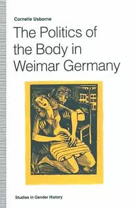 The Politics of the Body in Weimar Germany
