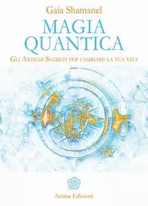 Magia quantica Gli antichi segreti per cambiare la tua vita