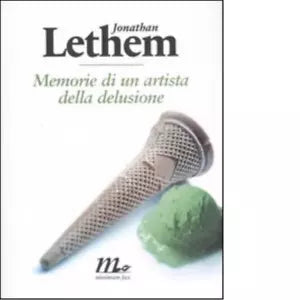 Memorie di un artista della delusione di Jonathan Lethem