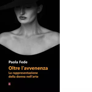 Oltre l avvenenza La rappresentazione della donna nell arte di Paola Fede