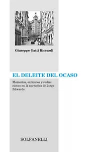 EL DELEITE DEL OCASO Memorias, extravios y redenciones en la narrativa de Jorge