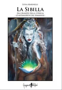 La Sibilla da grande Dea a strega Le metamorfosi del femminile di Luisa Marine
