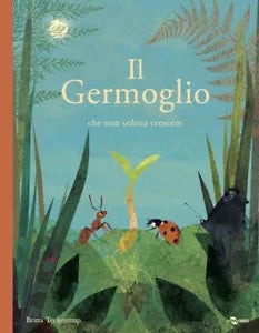 Il germoglio che non voleva crescere di Britta Teckentrup