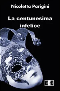 La centunesima infelice di La Centunesima Infelice, 2015, Eee-edizioni Esord.