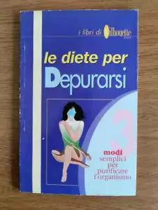 Le diete per depurarsi - AA. VV. - Casa editrice universo - 1996 - AR
