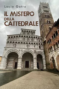Il mistero della cattedrale di Lucio Gatto, 2021, Youcanprint