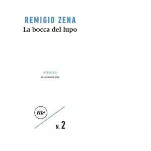 La bocca del lupo di Remigio Zena