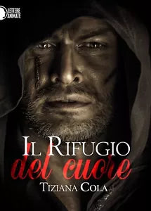Il rifugio del cuore di Tiziana Cola, 2016, Lettere Animate Editore