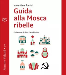Guida alla Mosca ribelle di Valentina Parisi