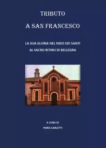 Tributo a San Francesco La sua gloria nel nido dei Santi al sacro ritiro di Be