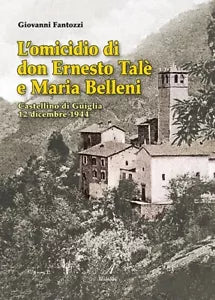 L omicidio di don Ernesto Tal e Maria Belleni Castellino di Guiglia 12 dicembr