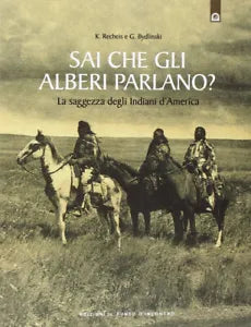 Sai che gli alberi parlano La saggezza degli indiani d America