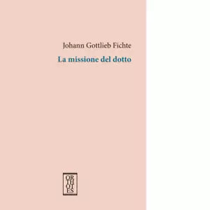 La missione del dotto di J Gottlieb Fichte