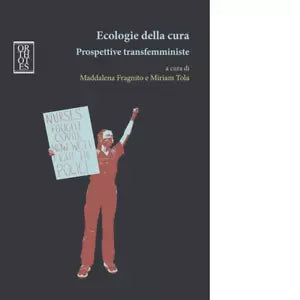 Ecologie della cura Prospettive transfemministe di M Fragnito