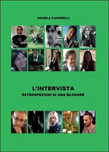 L’intervista. Estrospezioni di una blogger, Daniela Cassinelli, 2015, Youcanpr