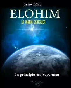 ELOHIM La Bibbia Esoterica In Principio era Superman di Samael King