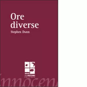 Ore diverse Ediz italiana e inglese di Stephen Dunn