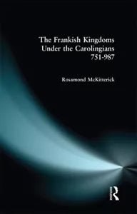 The Frankish Kingdoms Under the Carolingians 751