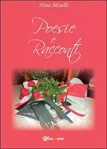 Poesie e racconti di Nina Miselli, 2015, Youcanprint