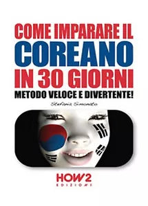Come imparare il coreano in 30 giorni. Metodo veloce e divertente!, Stefania S.