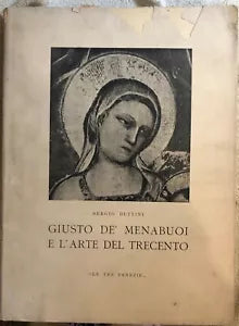 Giusto De’ Menabuoi e l’arte del Trecento di Sergio Bettini, 1944, Le Tre Vene