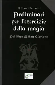 Preliminari per l Esercizio della Magia Dal libro di San Cipriano