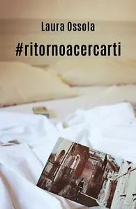 #ritornoacercarti di Laura Ossola, 2019, Youcanprint