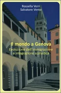Il mondo a Genova. Evoluzione dell’immigrazione e integrazione scolastica