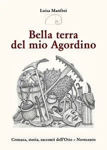 Bella terra del mio Agordino. Cronaca, storia racconti dell’Otto-Novecento di Lu