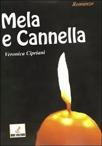 Mela e cannella di Veronica Cipriani, 2012, Mgc Edizioni