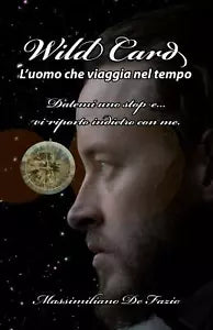 Wild Card l’Uomo Che Viaggia Nel Tempo: Datemi Uno Stop E... VI Riporto Indietro