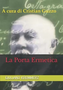 La Porta Ermetica di Cristian Guzzo, Luca Valentini, Giuliano Kremmerz, 2019,
