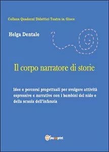 Il corpo narratore di storie, di Helga Dentale, 2015, Youcanprint