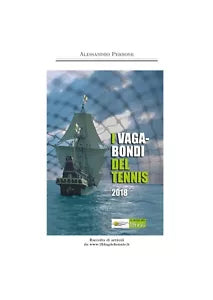 I vagabondi del tennis 2018 - Alessandro Perrone, 2019, Youcanprint