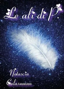 Le ali di P. di Natascia Colasuonno, 2019, Youcanprint