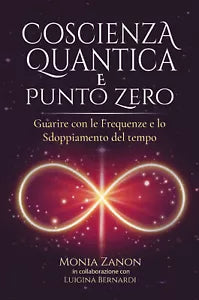 Coscienza Quantica e punto zero di Monia Zanon