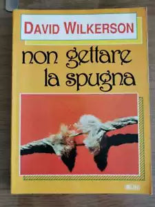 Non gettare la spugna - D. Wilkerson - EUN - 1990 - AR