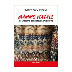 Mammo Natale. Il Fantasma del Natale Sempiterno di Martina Vittorio, Algra Ed.