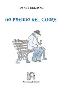 Ho freddo nel cuore di Paolo Brizioli, 2019, Rose’S Angels