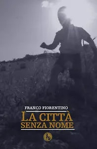 La citta senza nome di Fiorentino Franco, 2019, Youcanprint