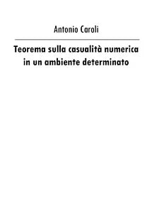 Teorema sulla casualita numerica in un ambiente determinato - Antonio Caroli, 2
