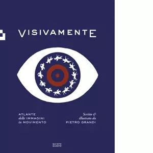 Visivamente Atlante delle immagini in movimento di Pietro Grandi