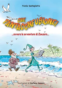 Che Fantaconfusione ovvero le avventure di Zenzero di Fulvia Santopietro