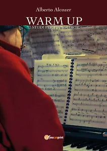 Warm up. 12 studi per pianoforte di Alberto Alcozer, 2019, Youcanprint