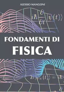 Fondamenti Di Fisica di Alessio Mangoni 2020 Indipendently Published